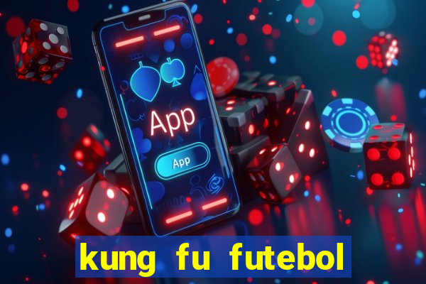 kung fu futebol clube filme completo dublado